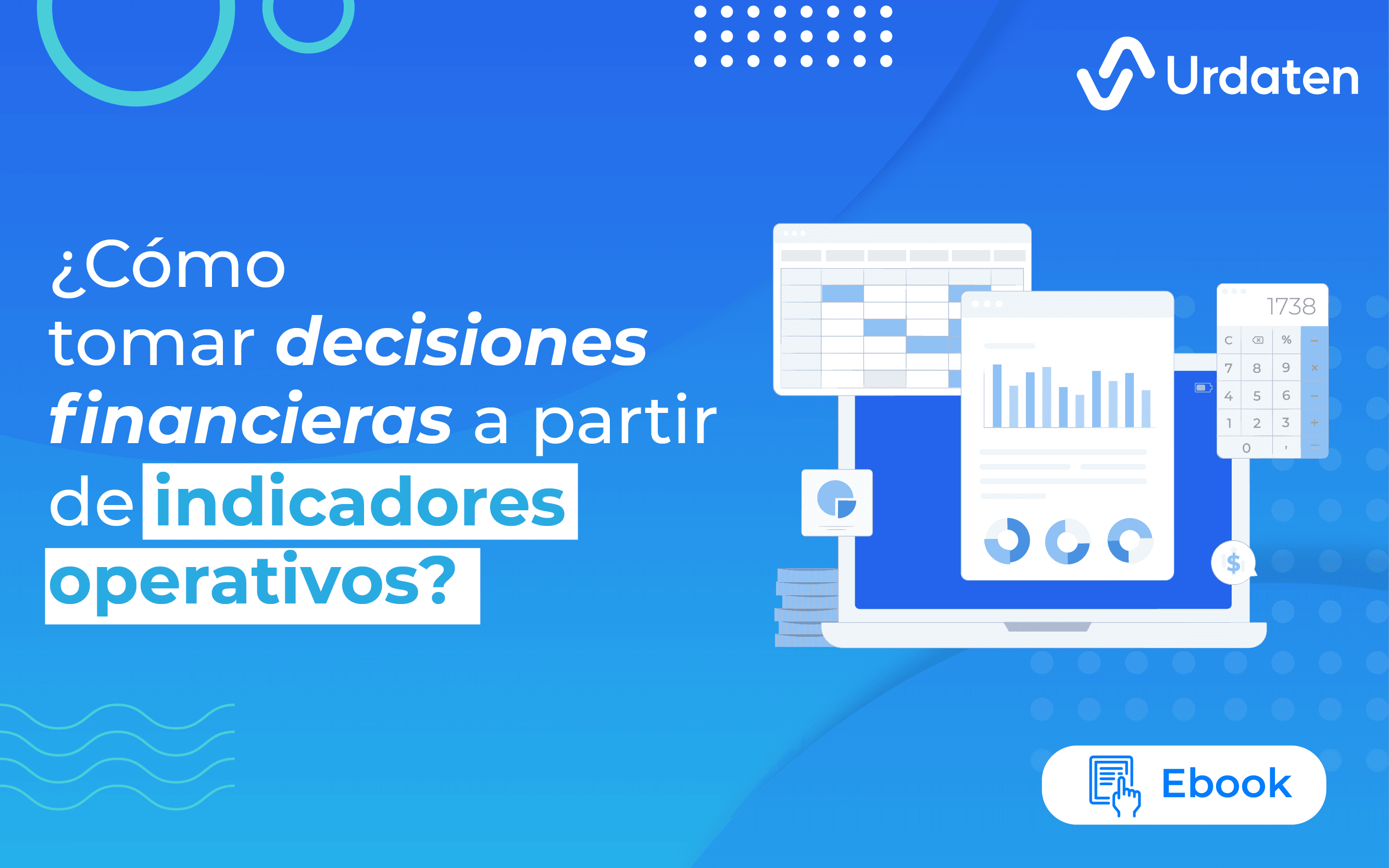 ¿Cómo tomar decisiones financieras a partir de indicadores operativos?